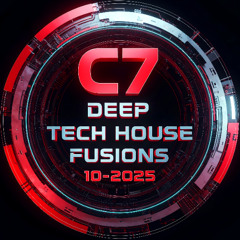 C7 Deep Tech House Fusions 10-2025 II