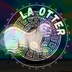 La Otter - Le Temps D'une Goutte