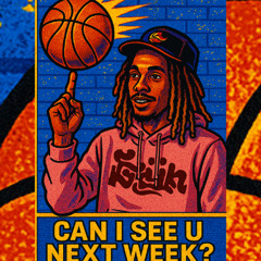 Can I See You Next Week? (prod juno)