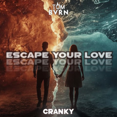 TOM BVRN x Cranky - Escape Your Love (Extended Mix)