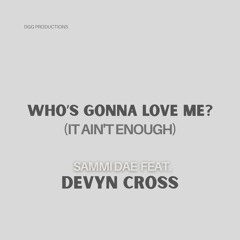 Who's Gonna Love Me (It Ain't Enough)
