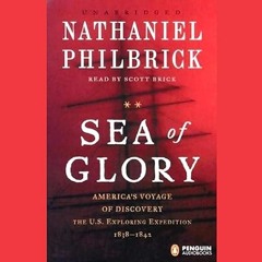 read✔ Sea of Glory: America's Voyage of Discovery, the U.S. Exploring Expedition, 1838-1842