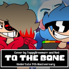Undertale - To The Bone (Cover By ToppyDreemurr ft. Red) (Undertale 9th Anniversary)