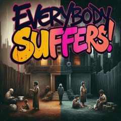 Everybody Suffers