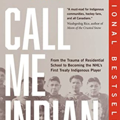 download EPUB √ Call Me Indian: From the Trauma of Residential School to Becoming the