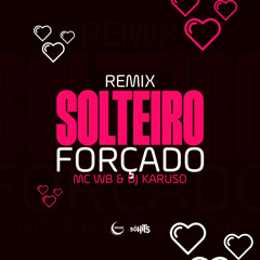 MTG - SOLTEIRO FORÇADO - MC WB ANA CASTELA ((DJ KARUSO DJ BR4))
