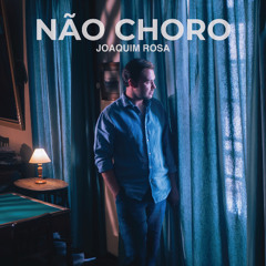 Joaquim Rosa - Não choro (2025) (single) id