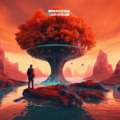 MINHNGUYEN - Our Dream