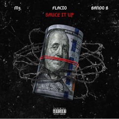 Sauce It Up - M3 x Flacio x Bando B