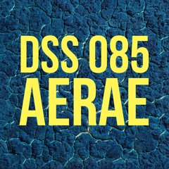 DSS 085 | Aerae