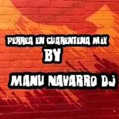 Perrea en cuarentena mix by Manu Navarro Dj