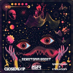 Serotonin 4 Strangers x Closed Loop - Serotonin Boost (ft. Aaron Cram)