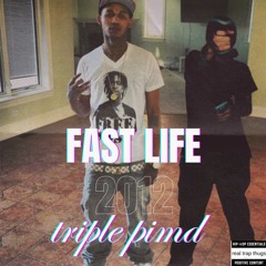 Fast life by triple pimp (prodrickyp)
