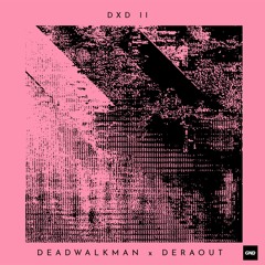 Deadwalkman x Deraout - DXD II [GN173]