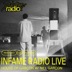 House of Garçon 4 w/ Nill Garçon (INFAME RADIO LIVE)