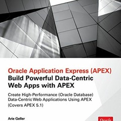 [Access] KINDLE PDF EBOOK EPUB Oracle Application Express: Build Powerful Data-Centric Web Apps with