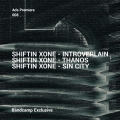 ADS Premiere: Shiftin Xone - Sin City [ADSX008]