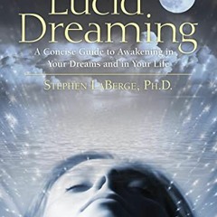 free KINDLE ✉️ Lucid Dreaming: A Concise Guide to Awakening in Your Dreams and in You