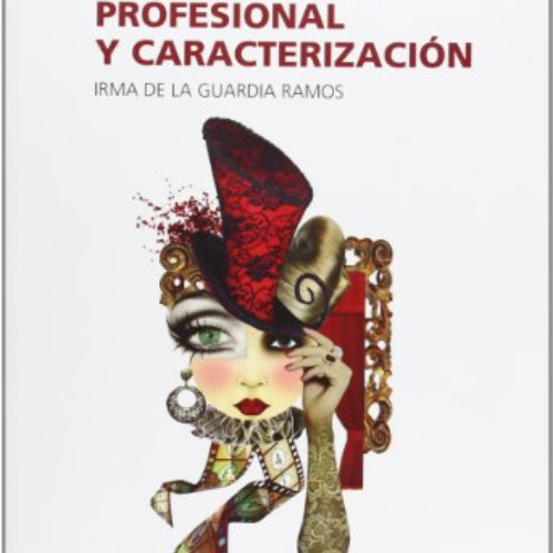 Read EPUB 📮 Técnicas de maquillaje profesional y caracterización by  Irma De La Guar