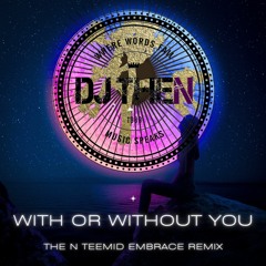 With Or Without You - The N Teemid Embrace ReMix