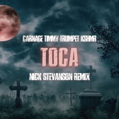 Carnage ft. Timmy Trumpet & KSHMR - Toca (Nick Stevanson Remix)