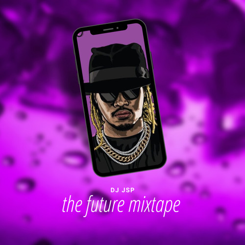 Stream The Future Mixtape by DJ JSP | Listen online for free on SoundCloud