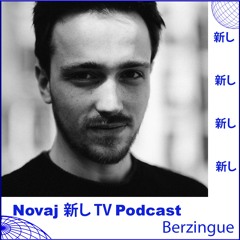 Novaj 新し TV Podcast /// Berzingue