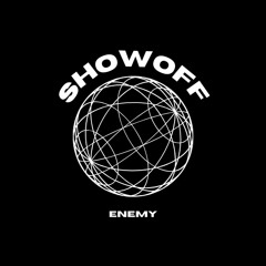 Enemy - Showoff (THE EARLY DAYS - 1ST OCTOBER 2024)