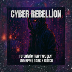 [FREE] Cyber Rebellion | Futuristic Trap Type Beat | 155 BPM | Dark x Glitch