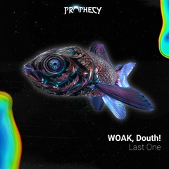 WOAK, Douth! - Last One (PHC001)