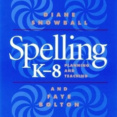 [GET] [EBOOK EPUB KINDLE PDF] Spelling K-8: Planning and Teaching by  Diane Snowball