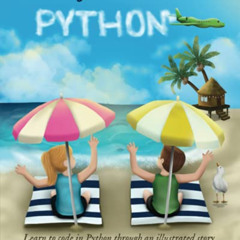 GET PDF 💗 A Day in Code- Python: Learn to Code in Python through an Illustrated Stor