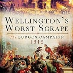 [FREE] EPUB 💙 Wellington's Worst Scrape: The Burgos Campaign, 1812 by Carole Divall
