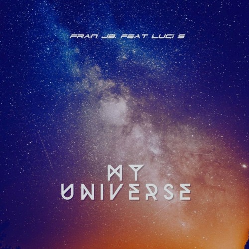 Fran jb feat LUCI S - My Universe - Original Mix