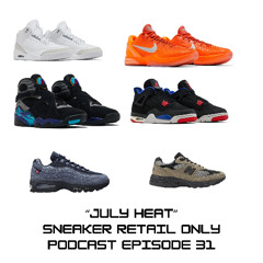 Sneaker Retail Only Podcast Episode 31 - July Heat