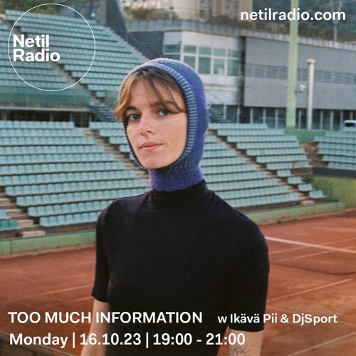 TOO MUCH INFORMATION w/ Ikävä Pii b2b DjSport @ Netil Radio, 16.10.23