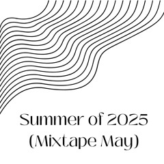 Summer Of 2025 (Mixtape May)