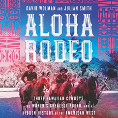 DOWNLOAD PDF 🖊️ Aloha Rodeo: Three Hawaiian Cowboys, the World's Greatest Rodeo, and