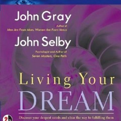 [Read] KINDLE 🖌️ Living Your Dream by  John Gray,John Selby,John Gray,John Selby [KI