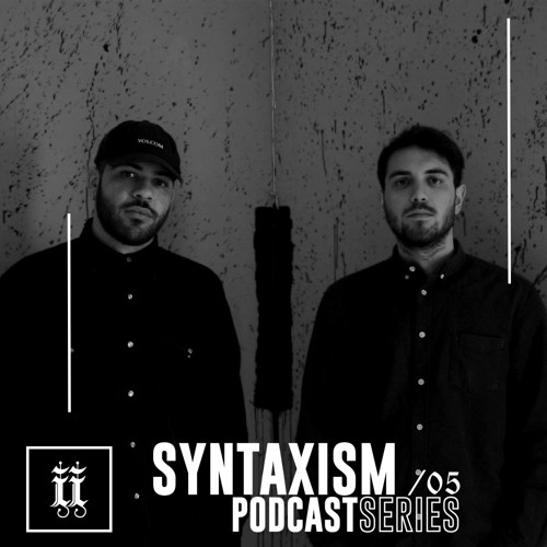 I|I Podcast Series 005 - SYNTAXISM