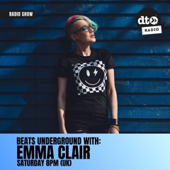Beats Underground with Emma Clair , Radio Show #007