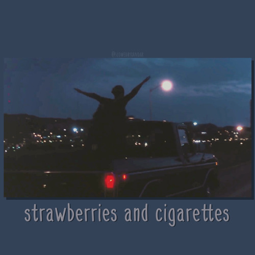 Stream strawberries and cigarettes troye sivan // slowed down by
