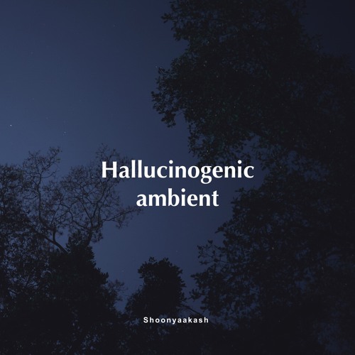 hallucinogenic ambient