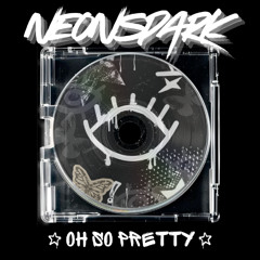 NeonSpark - Oh So Pretty