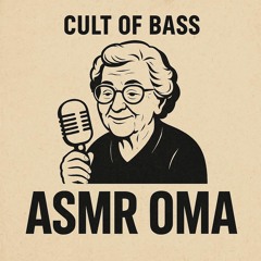 Cult Of Bass - ASMR Oma