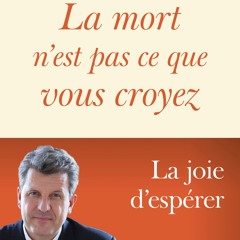 « La mort n’est pas ce que vous croyez »