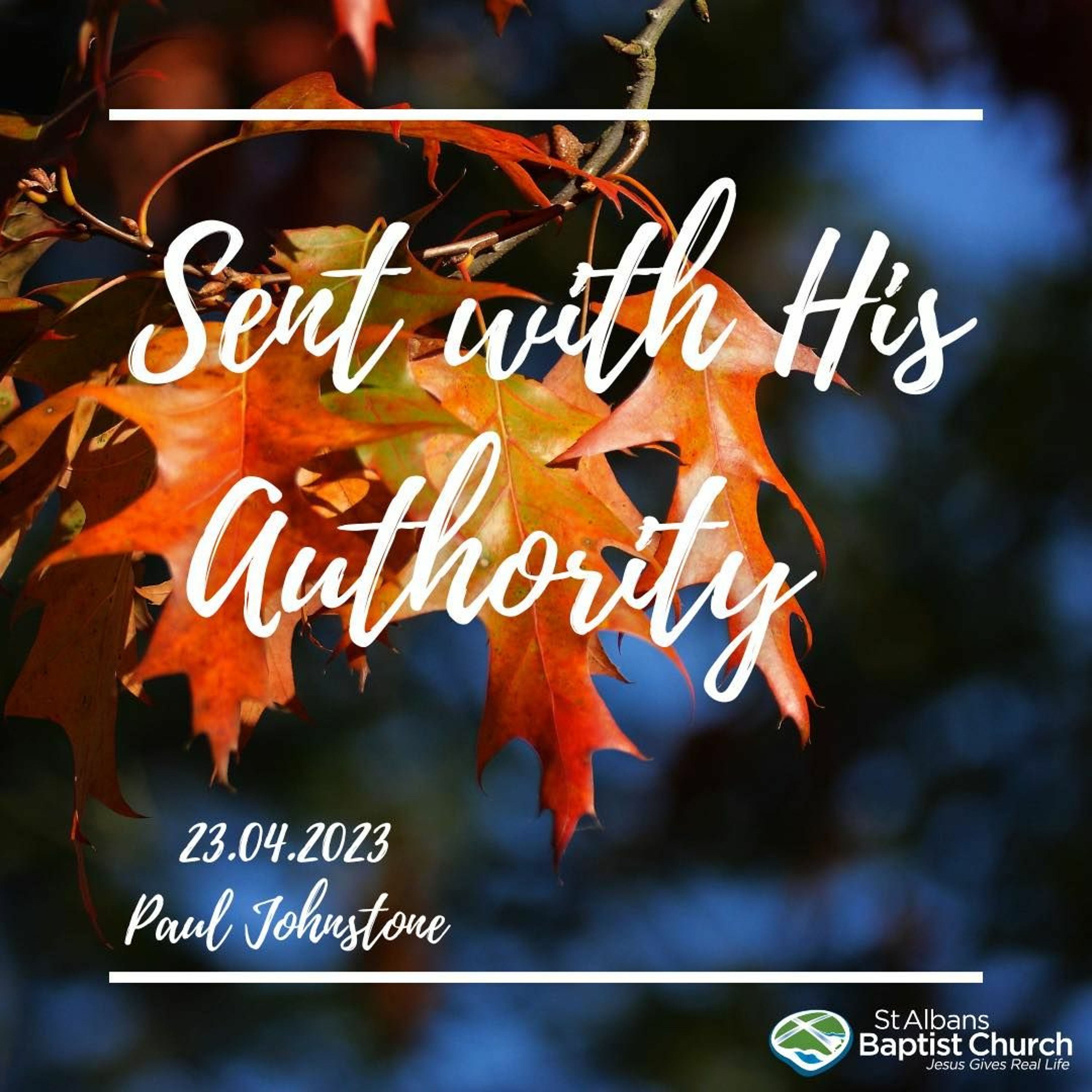 23.04.2023 - Sent with His Authority - Paul Johnstone episode artwork