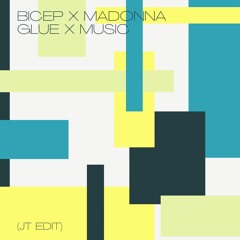 BICEP X MADONNA - GLUE X MUSIC (JT EDIT)
