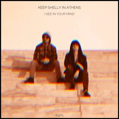 Keep Shelly in Athens - I See In Your Mind