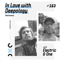 In Love with Deepology radioshow #163 | Electric & One